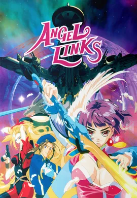 โปสเตอร์ Angel Links หน่วยพิทักษ์จักรวาล แองเจิลลิงค์ ตอนที่ 1-13 พากย์ไทย ดูอนิเมะออนไลน์