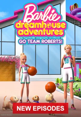 โปสเตอร์ Barbie Dreamhouse Adventures: Go Team Roberts Season 2 ผจญภัยบ้านในฝันของบาร์บี้ ตอนที่ 1-13 พากย์ไทย ดูอนิเมะออนไลน์