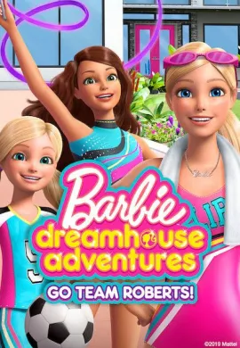 โปสเตอร์ Barbie Dreamhouse Adventures: Go Team Roberts ผจญภัยบ้านในฝันของบาร์บี้ ตอนที่ 1-13 พากย์ไทย ดูอนิเมะออนไลน์