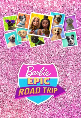 โปสเตอร์ Barbie Epic Road Trip บาร์บี้ มหากาพย์โร้ดทริป ดูอนิเมะออนไลน์