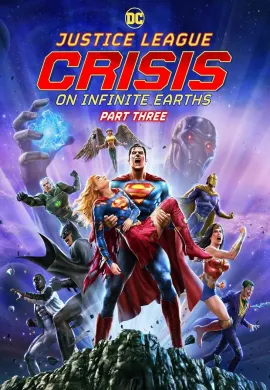 โปสเตอร์ Justice League Crisis on Infinite Earths Part Three จัสติก ลีค ครีสิส ออน อินฟินิตี้ เอิร์ธ พาร์ท 3 ดูอนิเมะออนไลน์