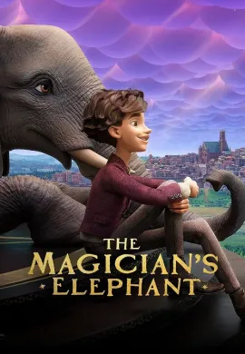 โปสเตอร์ The Magician's Elephant มนตร์คาถากับช้างวิเศษ ดูอนิเมะออนไลน์