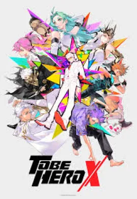 โปสเตอร์ To Be Hero X ผมจะต้องเป็นฮีโร่ ตอนที่ 1-24 ซับไทย ดูอนิเมะออนไลน์